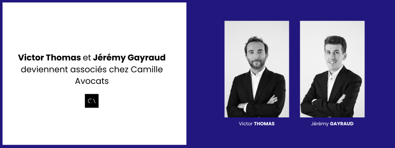 Deux nouveaux associés chez CAMILLE AVOCATS